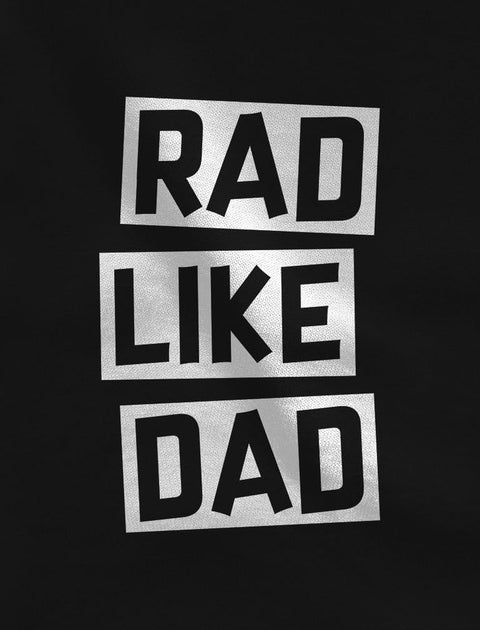 Rad Dad - Rad like Dad Father Shirt & Son Bodysuit Funny Dad & Me Matching Set